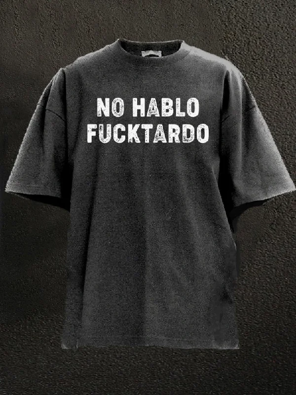 Inspirational Quote Design T-Shirt-No Hablo FuckTardo Washed Gym Shirt