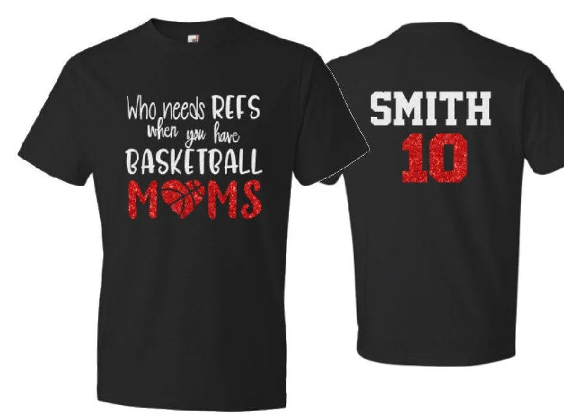 Layered Shirt-Glitter Basketball Shirt | Who needs Refs when you have basketball moms | Bella Canvas Tshirt | Basketball Mom Shirt